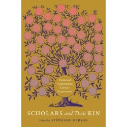 Scholars and Their Kin: Historical Explorations, Literary Experiments