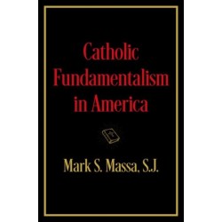 Catholic Fundamentalism in America