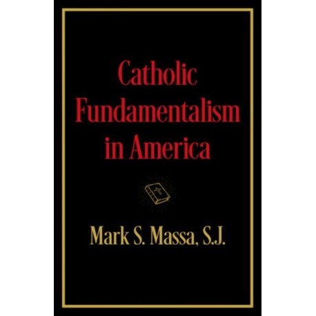 Catholic Fundamentalism in America