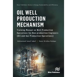 Oil Well Production Mechanism: Training Manual on Well Production Operations for Non-production Engineers (Oil and Gas Production Operations)
