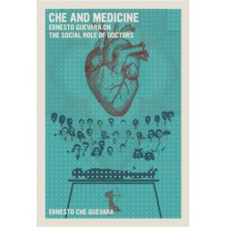 Che and Medicine: Ernesto Guevara on the Social Role of Doctors