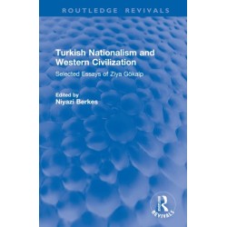 Turkish Nationalism and Western Civilization: Selected Essays of Ziya Gokalp