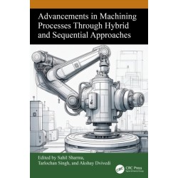 Advancements in Machining Processes Through Hybrid and Sequential Approaches