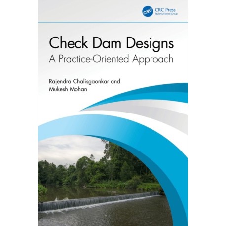 Check Dam Designs: A Practice-Oriented Approach