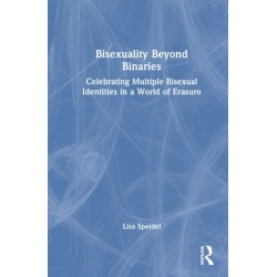 Bisexuality Beyond Binaries: Celebrating Multiple Bisexual Identities in a World of Erasure