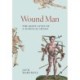Wound Man: The Many Lives of a Surgical Image