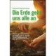 Die Erde geht uns alle an: Warum gesunde Boden das Klima retten, deinen Korper heilen und die Welt gerechter machen
