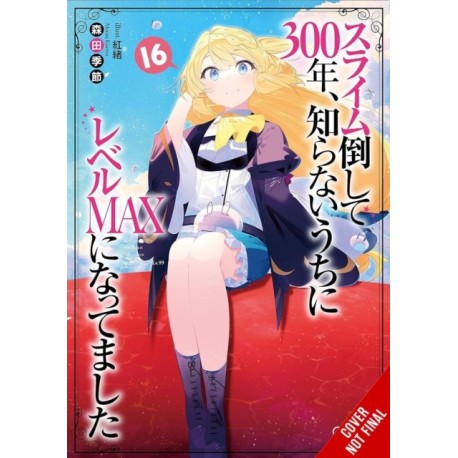 I've Been Killing Slimes for 300 Years and Maxed Out My Level, Vol. 16