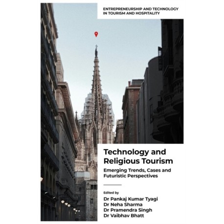 Technology and Religious Tourism: Emerging Trends, Cases and Futuristic Perspectives