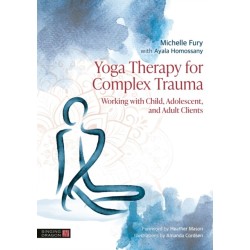 Yoga Therapy for Complex Trauma: Working with Child, Adolescent, and Adult Clients