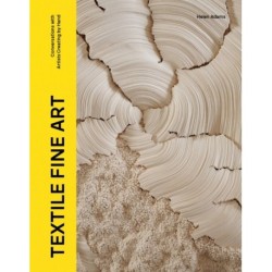 Textile Fine Art: Conversations with Artists Creating by Hand