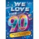 We Love the 90s!