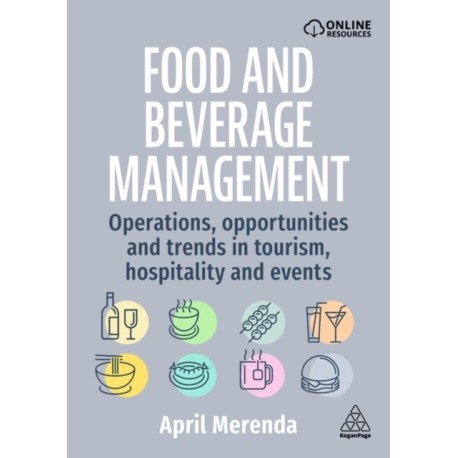 Food and Beverage Management: Operations, Opportunities, and Trends in Tourism, Hospitality, and Events