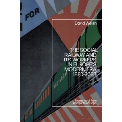 The Social Railway and Its Workers in Europe’s Modern Era, 1880-2023: Moments of Fury, Ramparts of Hope