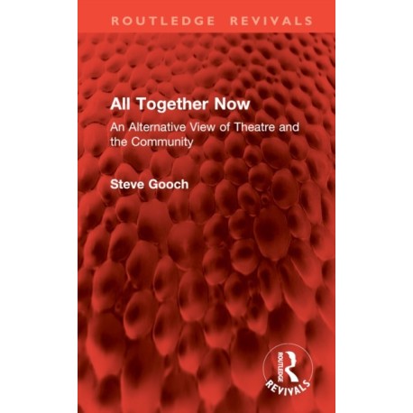 All Together Now: An Alternative View of Theatre and the Community