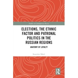 Elections, the Ethnic Factor and Patronal Politics in the Russian Regions: Anatomy of Loyalty