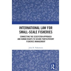 International Law for Small-Scale Fisheries: Connecting the Ecosystem Approach and Human Rights to Secure Participatory Fisheries Management