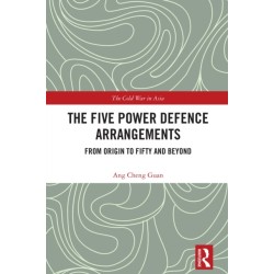 The Five Power Defence Arrangements: From Origin to Fifty and Beyond