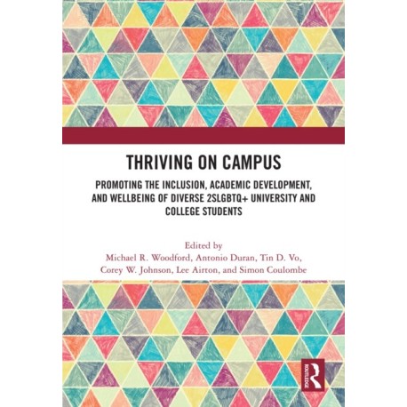 Thriving on Campus: Promoting the Inclusion, Academic Development, and Wellbeing of Diverse 2SLGBTQ+ University and College Students