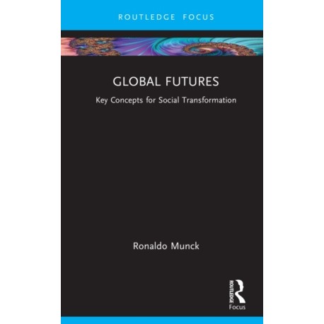 Global Futures: Key Concepts for Social Transformation
