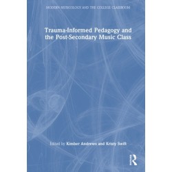 Trauma-Informed Pedagogy and the Post-Secondary Music Class