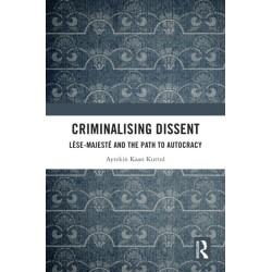 Criminalising Dissent: Lese-majeste and the Path to Autocracy