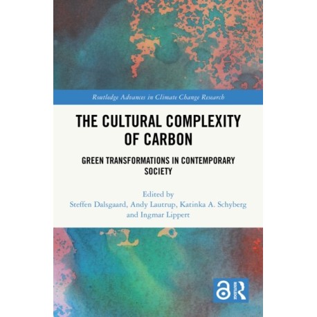 The Cultural Complexity of Carbon: Green Transformations in Contemporary Society