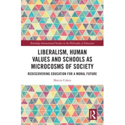 Liberalism, Human Values and Schools as Microcosms of Society: Rediscovering Education for a Moral Future