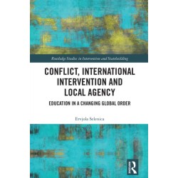 Conflict, International Intervention and Local Agency: Education in a Changing Global Order