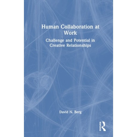Human Collaboration at Work: Challenge and Potential in Creative Relationships