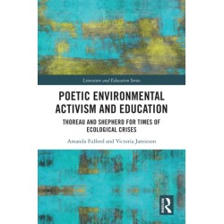 Poetic Environmental Activism and Education: Thoreau and Shepherd for Times of Ecological Crises
