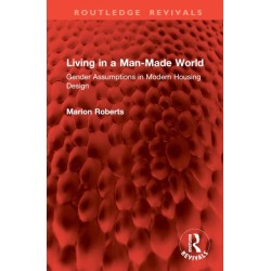Living in a Man-Made World: Gender Assumptions in Modern Housing Design