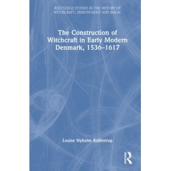 The Construction of Witchcraft in Early Modern Denmark, 1536-1617