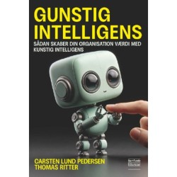 Gunstig intelligens: Sådan skaber din organisation værdi med kunstig intelligens