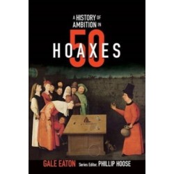 A History of Ambition in 50 Hoaxes