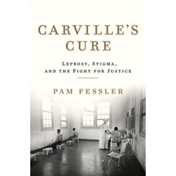 Carville's Cure: Leprosy, Stigma, and the Fight for Justice