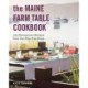 The Maine Farm Table Cookbook: 125 Home-Grown Recipes from the Pine Tree State
