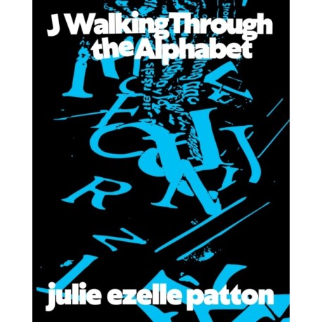 J Walking Through the Alphabet: Collected Texts