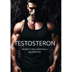 Testosteron: Mental styrke, dominans & selvdisciplin