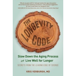 The Longevity Code: Slow Down the Aging Process and Live Well for Longer - Secrets from the Leading Edge of Science