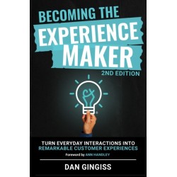 Becoming The Experience Maker (2nd Edition): Turn Everyday Interactions into Remarkable Customer Experiences