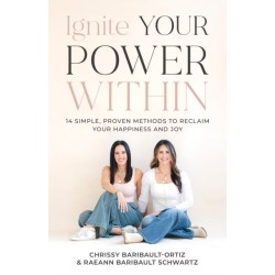 Ignite YOUR Power Within: 14 Simple, Proven Methods to Reclaim Your Happiness and Joy