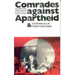 Comrades Against Apartheid: The ANC and the South African Communist Party in Exile