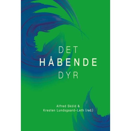 Det håbende dyr: En antologi om håb