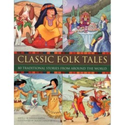 Classic Folk Tales: 80 Traditional Storeis from Around the World