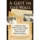A Gate in the Wall: A Pacific War POW's Secret Diary and a Family's Path Toward Reconciliation
