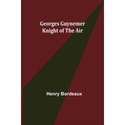 Georges Guynemer: Knight of the Air