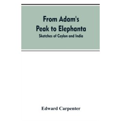 From Adam's Peak to Elephanta: Sketches of Ceylon and India