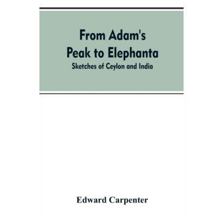 From Adam's Peak to Elephanta: Sketches of Ceylon and India