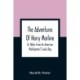 The Adventures Of Harry Marline- Or, Notes From An American Midshipman'S Lucky Bag